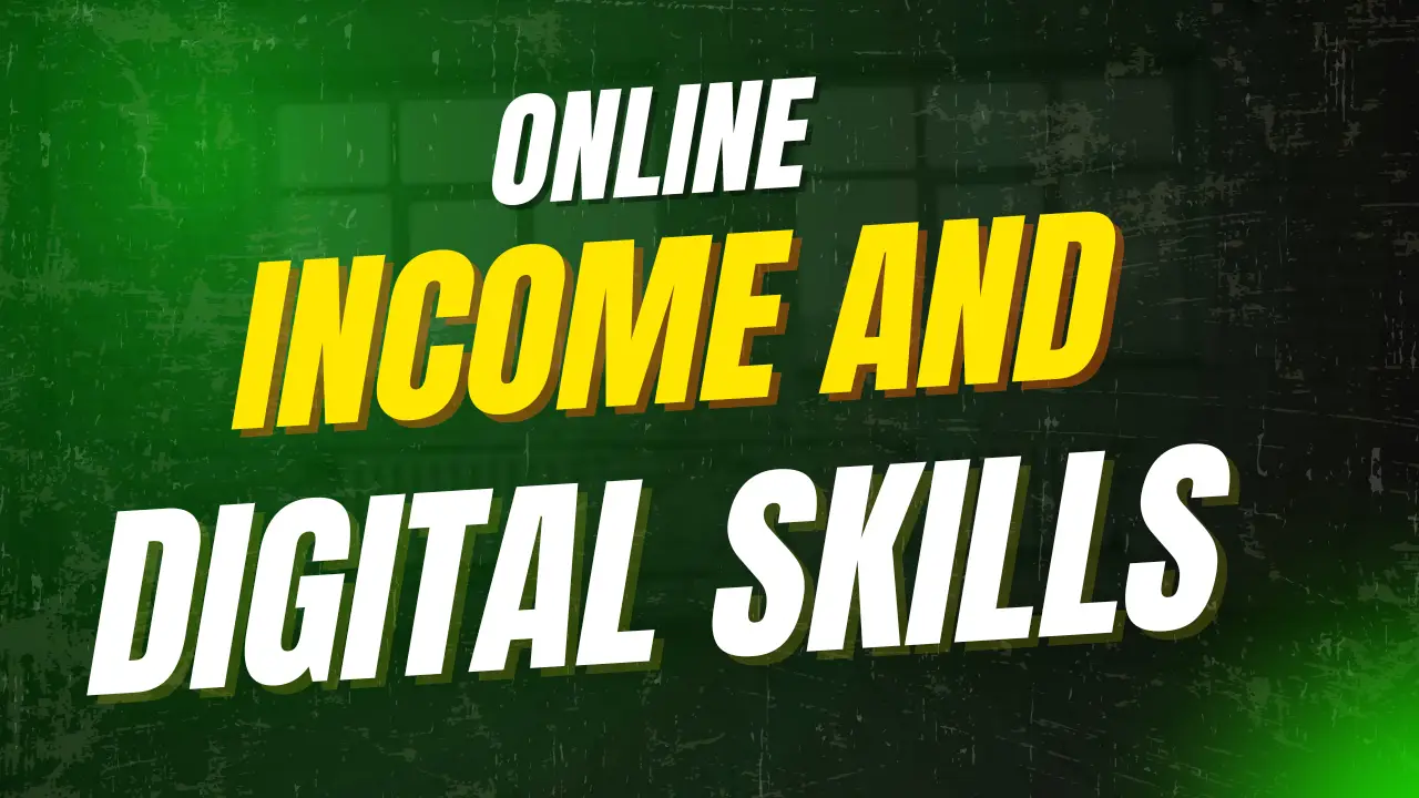 ONLINE INCOME & DIGITAL SKILLS